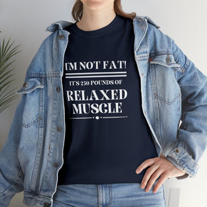 I'm Not Fat! It's 250 Pounds Of Relaxed Muscle
