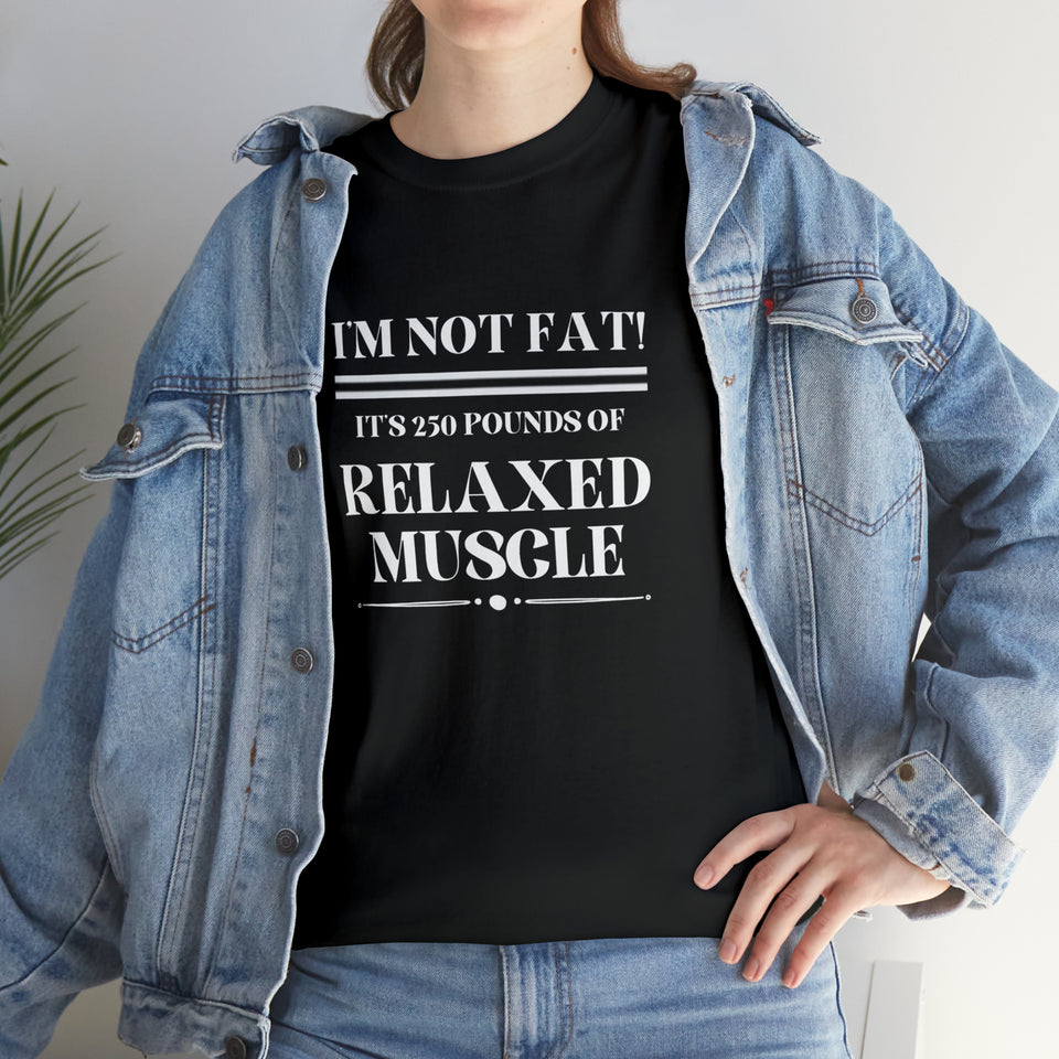 I'm Not Fat! It's 250 Pounds Of Relaxed Muscle