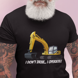 I Don't Drive... I Operate!