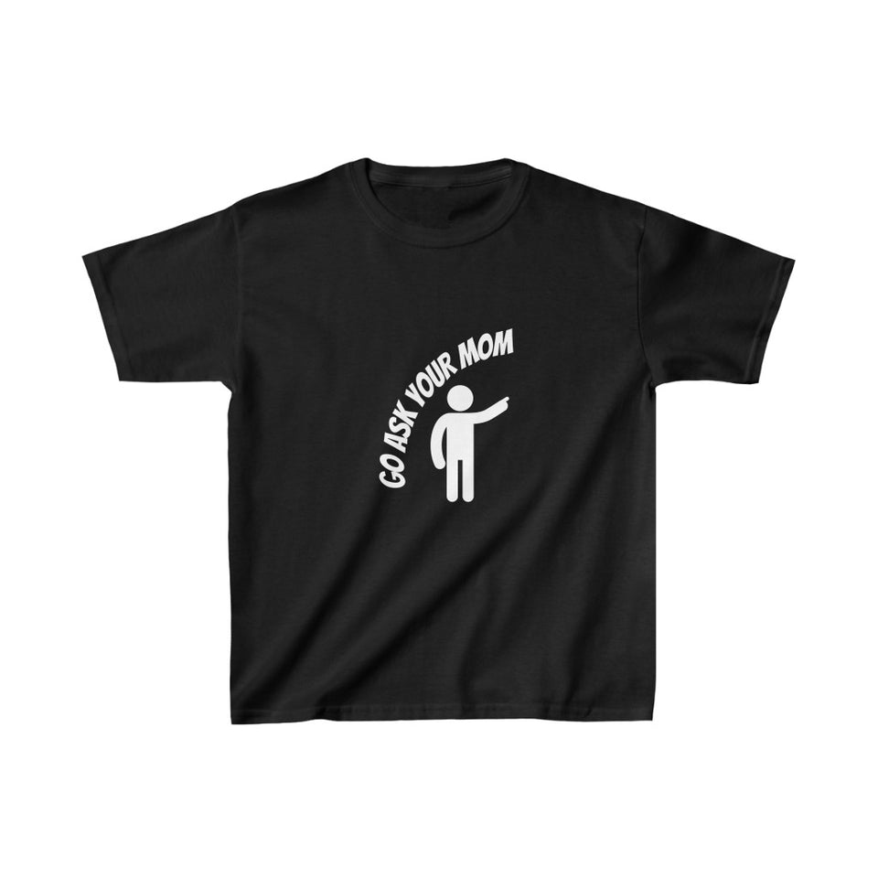Go ask your Mom - Kids Tee