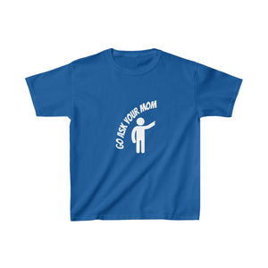 Go ask your Mom - Kids Tee
